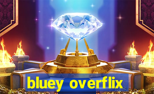 bluey overflix